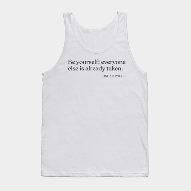 Oscar Wilde - Be yourself; everyone else is already taken. Tank Top by Book Quote Merch